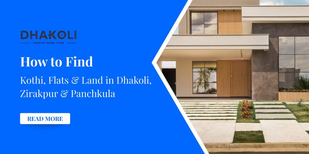 How to Find Kothi, Flats & Land in Dhakoli, Zirakpur & Panchkula (2026 Guide)